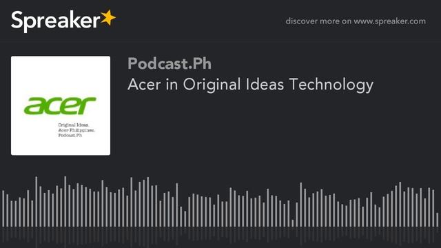 Acer in Original Ideas Technology смотреть онлайн