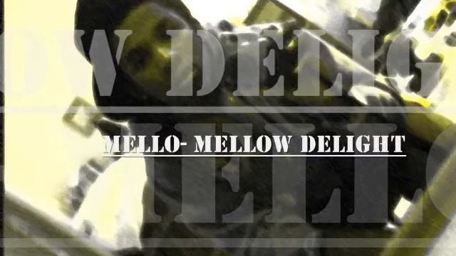 Mello- Mellow Delight_0001.wmv смотреть онлайн