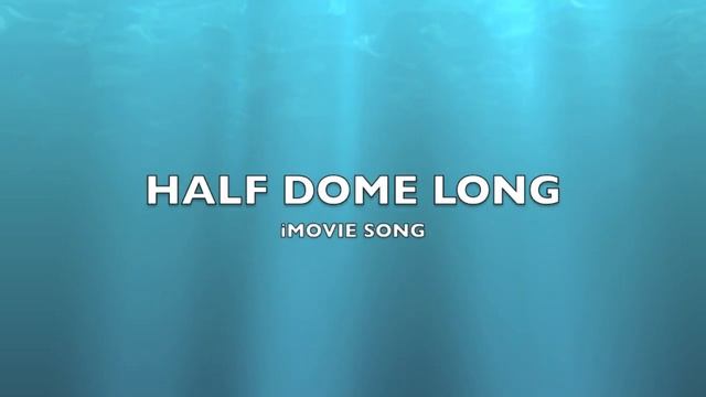 Half Dome Long | iMovie Song-Music смотреть онлайн