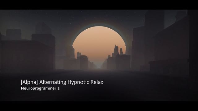 Alpha Alternating Hypnotic Relax - Neuroprogrammer 2 смотреть онлайн