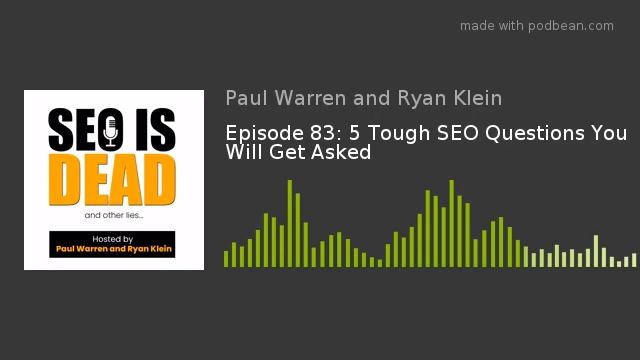 Episode 83: 5 Tough SEO Questions You Will Get Asked смотреть онлайн