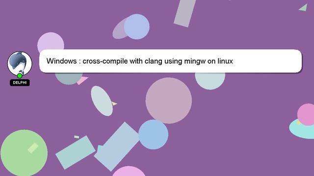 Windows : cross-compile with clang using mingw on linux смотреть онлайн