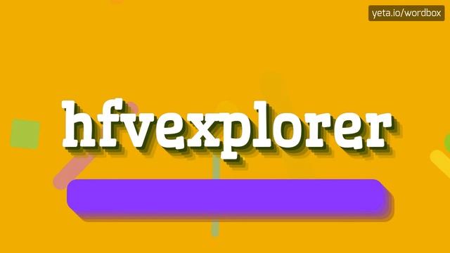HFVEXPLORER - HOW TO PRONOUNCE IT!? смотреть онлайн