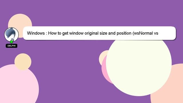 Windows : How to get window original size and position (wsNormal vs wsMaximized) смотреть онлайн