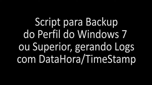 Script (CMD) para Backup do Perfil do Windows 7 ou Superior, gerando Logs com DataHora / TimeStamp. смотреть онлайн