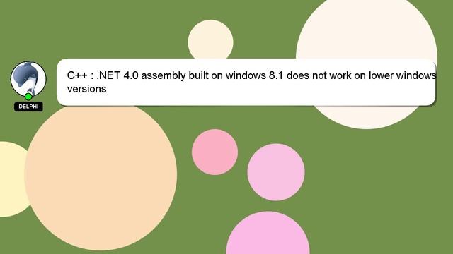 C++ : .NET 4.0 assembly built on windows 8.1 does not work on lower windows versions смотреть онлайн