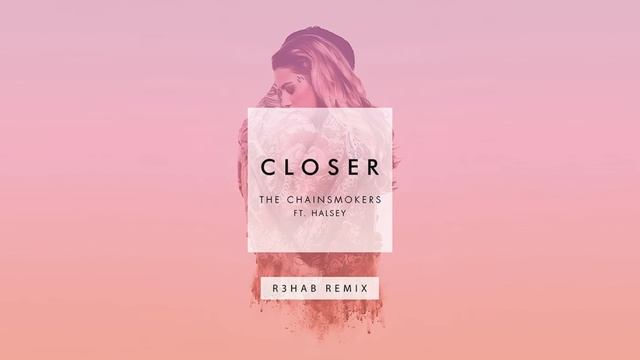The Chainsmokers - Closer (R3hab Remix Audio) ft. Halsey смотреть онлайн