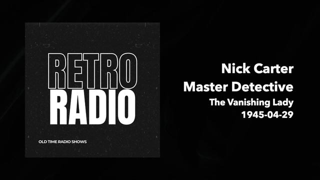 Nick Carter, Master Detective - The Vanishing Lady смотреть онлайн