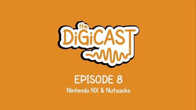 Nintendo NX & Nutsacks - The Digicast #8 смотреть онлайн
