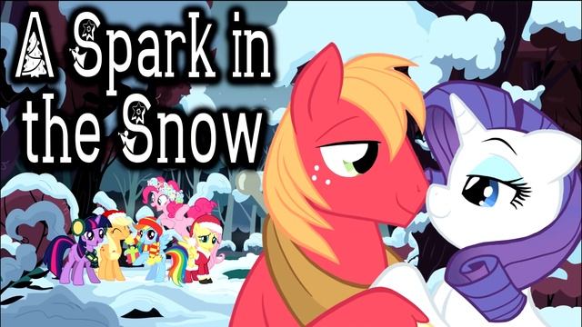 Pony Tales [MLP Fic Reading] 'A Spark in the Snow' (romance - Rarity/Big Mac) CHRISTMAS EVE SPECIAL смотреть онлайн