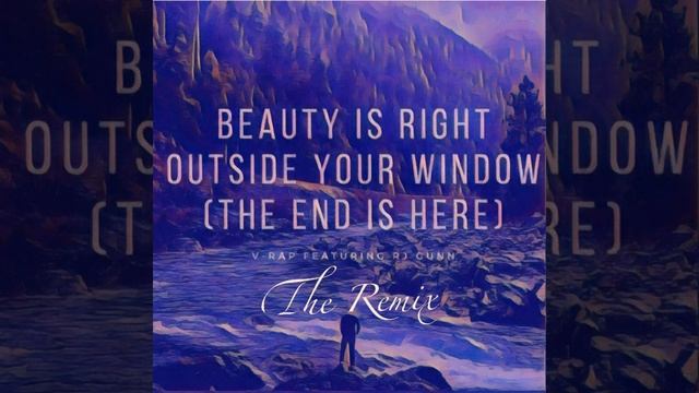 Beauty is Right Outside Your Window (The End is Here) (Remix) смотреть онлайн