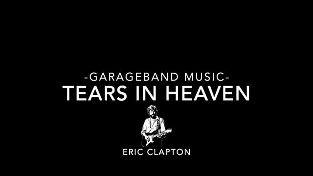Tears In Heaven (GarageBand Guitar) смотреть онлайн