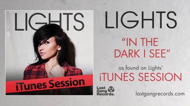 Lights - In The Dark I See (iTunes Session) смотреть онлайн