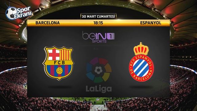 30.03.2019 Barcelona-Espanyol Maçı Hangi Kanalda Saat Kaçta? Bein Sports 1 смотреть онлайн