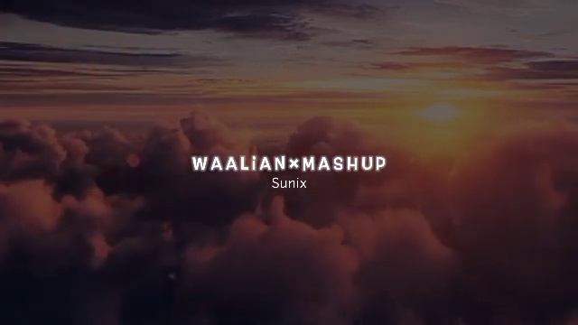 Waalian × Mashup, ( Slowed+Reverb ), Sunix смотреть онлайн