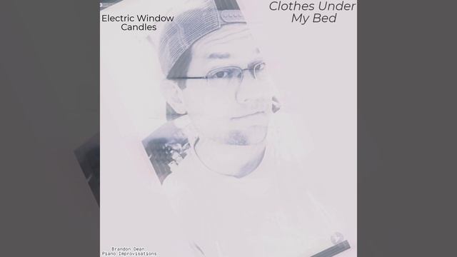 Clothes Under My Bed - Electric Window Candles смотреть онлайн