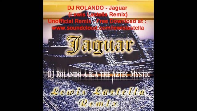 DJ ROLANDO - Jaguar (Lewis Lastella Remix) смотреть онлайн