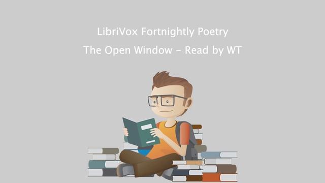 LibriVox Fortnightly Poetry - The Open Window - Read by WT.mp4 смотреть онлайн