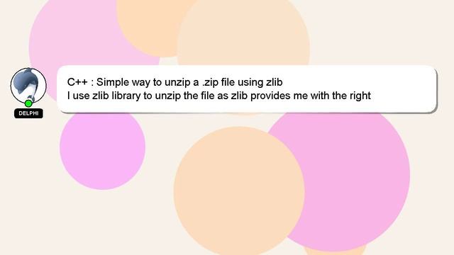 C++ : Simple Way To Unzip A .zip File Using Zlib
