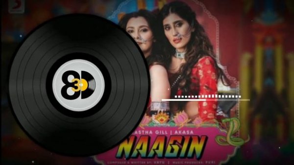 Naagin 8D 3D (AUDIO) Aastha Gill Akasa new Song 2019