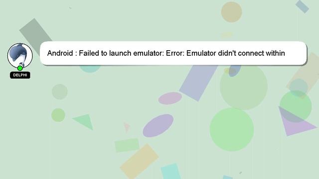 Android : Failed to launch emulator: Error: Emulator didn't connect within 60 seconds смотреть онлайн