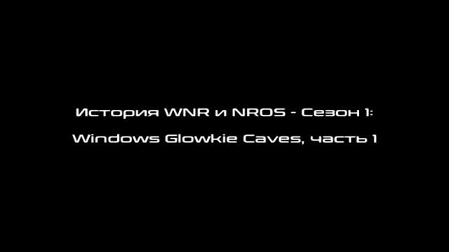 Windows Glowkie Caves History (Part 1) смотреть онлайн