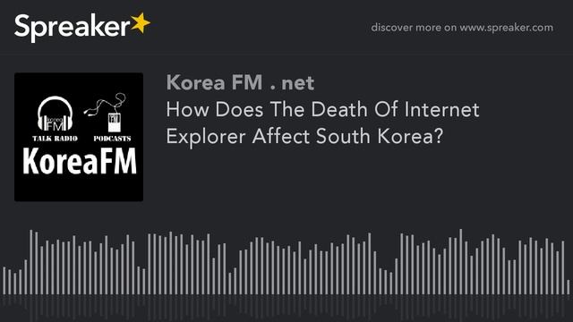 How Does The Death Of Internet Explorer Affect South Korea? смотреть онлайн