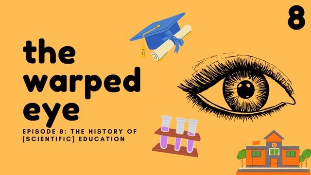 Episode 8: The History of [Scientific] Education // The Warped Eye смотреть онлайн