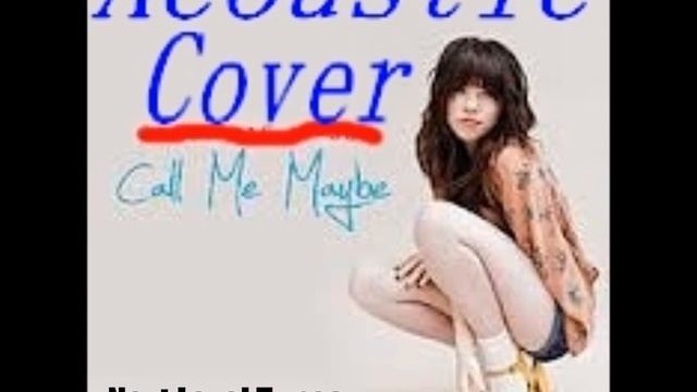 Call Me Maybe Acoustic Cover Free Download ! (Carly Rae Jepsen) смотреть онлайн