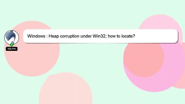 Windows : Heap corruption under Win32; how to locate? смотреть онлайн