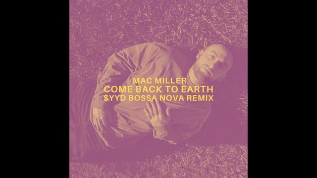 Mac Miller - Come Back to Earth [Bossa Nova Remix] смотреть онлайн