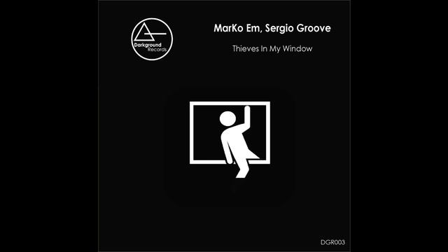 MarKo Em, Sergio Groove - Thieves In My Window (Original Mix) смотреть онлайн