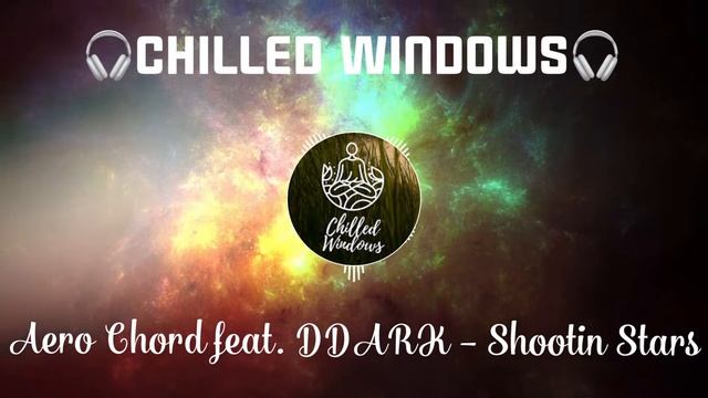 Aero Chord feat. DDARK - Shootin Stars (Chilled Windows) смотреть онлайн