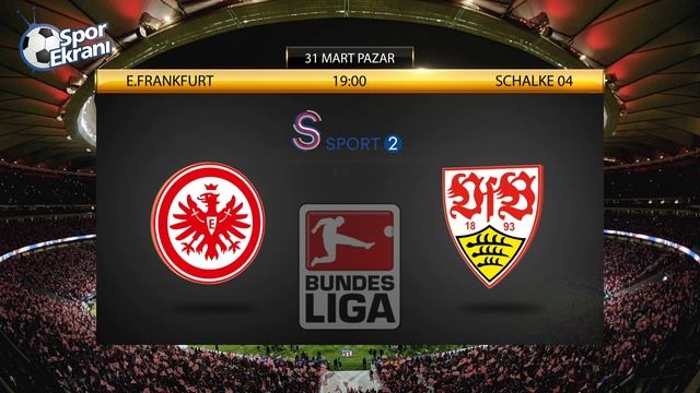 31.03.2019 Eintracht Frankfurt-Stuttgart Maçı Hangi Kanalda Saat Kaçta? S Sport 2 смотреть онлайн