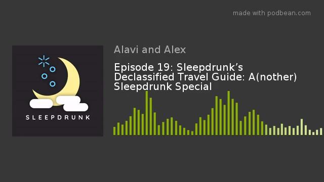 Episode 19: Sleepdrunk’s Declassified Travel Guide: A(nother) Sleepdrunk Special смотреть онлайн