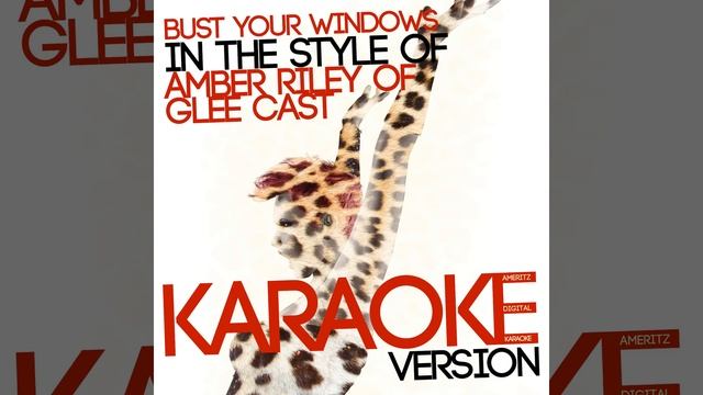 Bust Your Windows (In the Style of Amber Riley of Glee Cast) (Karaoke Version) смотреть онлайн