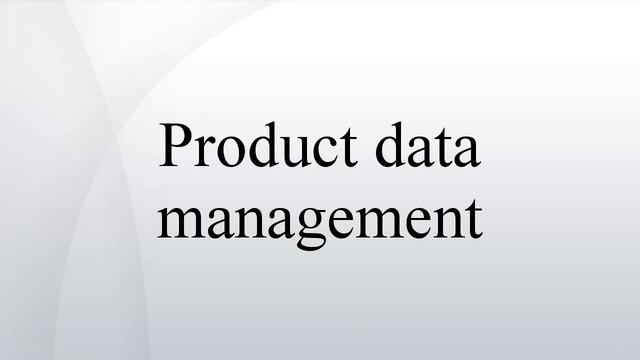 Data Management_ Product Data Management[Wikipedia Article] смотреть онлайн