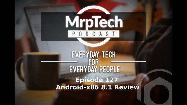 MrpTech Podcast 127 | Android x86 8 1 Review | 2018-12-20 смотреть онлайн