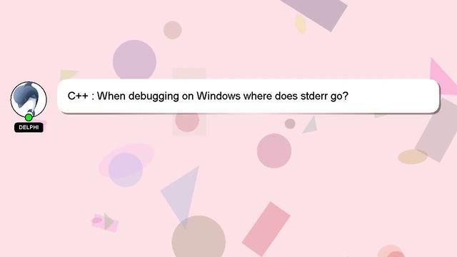 C++ : When debugging on Windows where does stderr go? смотреть онлайн