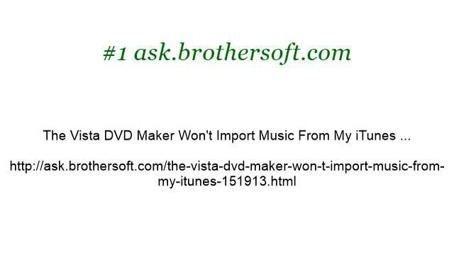 The Vista DVD Maker Won't Import Music From My Itunes смотреть онлайн