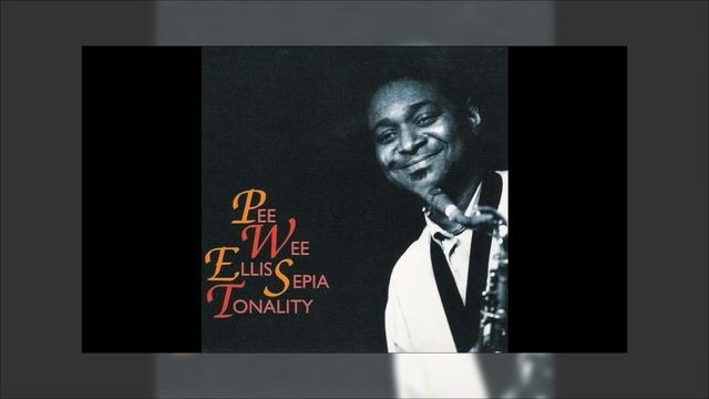 Pee Wee Ellis - Sepia Tonality IMO Mix смотреть онлайн