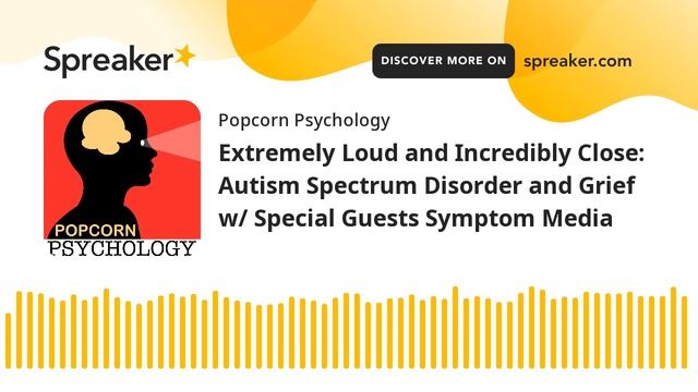 Extremely Loud and Incredibly Close: Autism Spectrum Disorder and Grief w/ Special Guests Symptom M смотреть онлайн