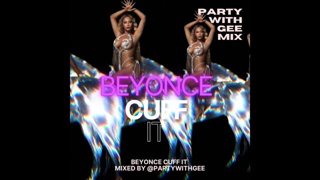 Beyonce Cuff It @partywithgee GeeMix with Drake Spin Bout U смотреть онлайн