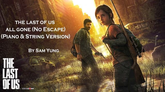 All Gone (No Escape) - The Last Of Us - (Piano & String Version) - by Sam Yung смотреть онлайн