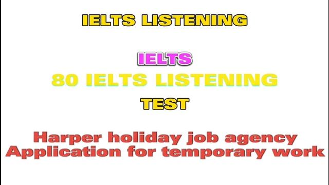 HARPER HOLIDAY JOB AGENSY | APPLICATION FOR TEMPORARY WORK | IELTS LISTENING TEST ALL SECTION смотреть онлайн