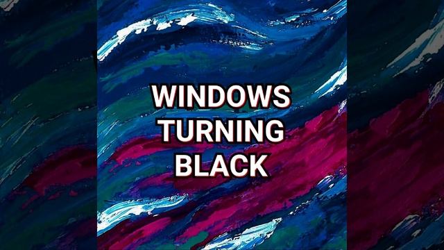 Windows Turning Black смотреть онлайн