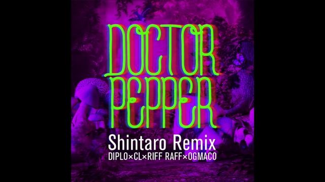 Doctor Pepper (Shintaro Remix) / Diplo x CL x RiFF RAFF x OG Maco смотреть онлайн
