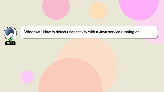 Windows : How to detect user activity with a Java service running on Windows? смотреть онлайн