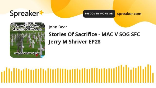 Stories Of Sacrifice - MAC V SOG SFC Jerry M Shriver EP28 смотреть онлайн