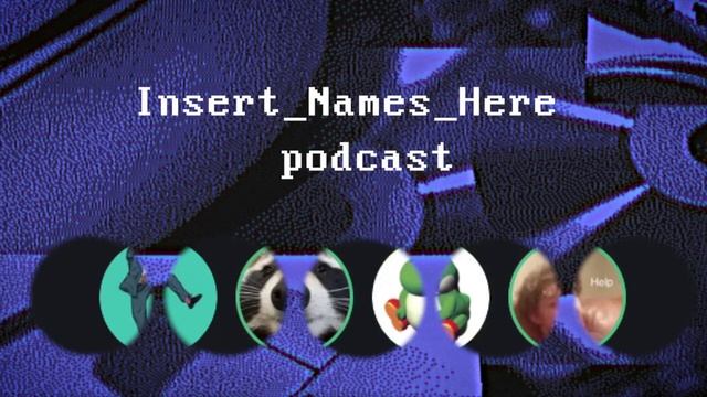 Insert Names Here Podcast #16 : DeviantArt is cursed смотреть онлайн